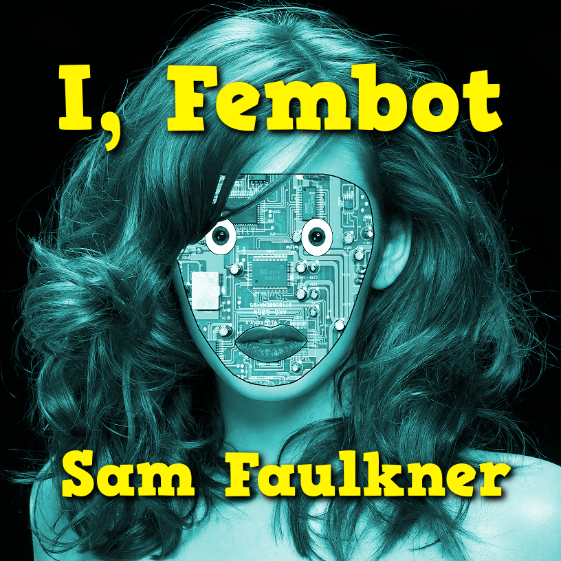 I, Fembot The Audio Book